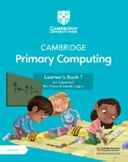 Cambridge Primary Computing Learner’s Book 1