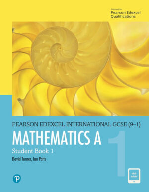 EDEXCEL INTERNATIONAL GCSE (9-1) MATHEMATICS A STUDENT BOOK 1